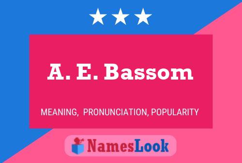 Affiche de nom A. E. Bassom