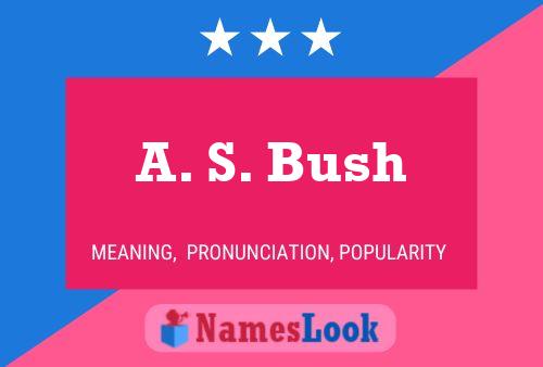 Affiche de nom A. S. Bush