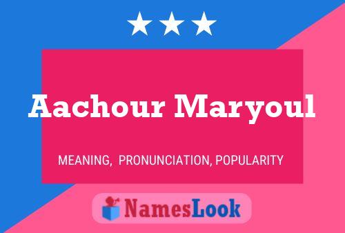 Affiche de nom Aachour Maryoul