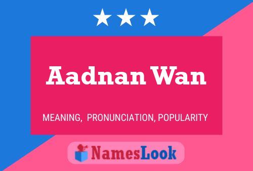 Affiche de nom Aadnan Wan