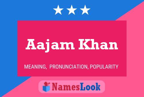 Affiche de nom Aajam Khan