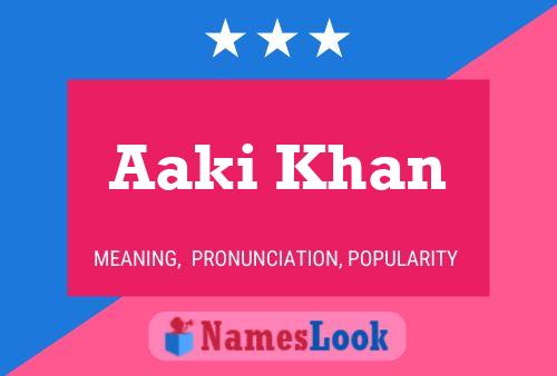 Affiche de nom Aaki Khan