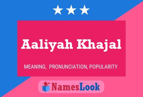 Affiche de nom Aaliyah Khajal