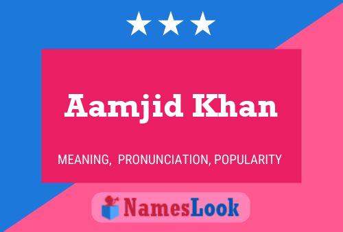 Affiche de nom Aamjid Khan