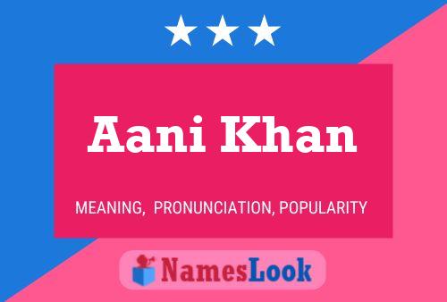 Affiche de nom Aani Khan