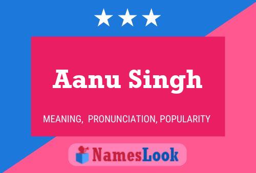 Affiche de nom Aanu Singh