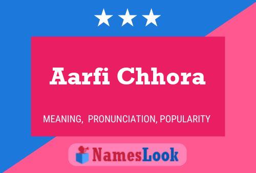 Affiche de nom Aarfi Chhora