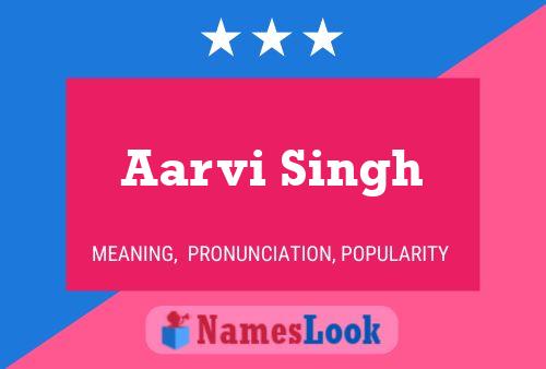 Affiche de nom Aarvi Singh