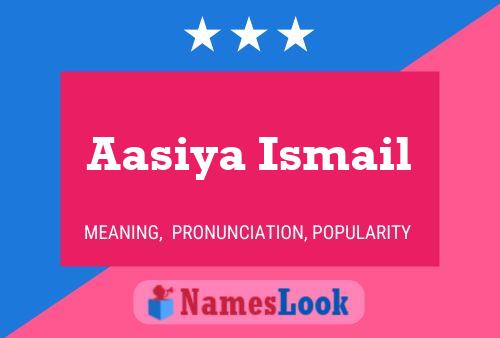 Affiche de nom Aasiya Ismail