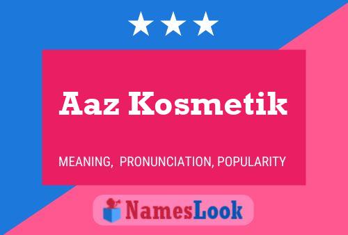 Affiche de nom Aaz Kosmetik