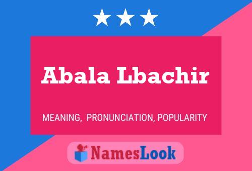 Affiche de nom Abala Lbachir