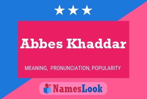 Affiche de nom Abbes Khaddar