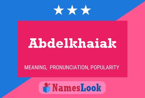 Affiche de nom Abdelkhaiak