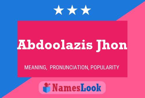 Affiche de nom Abdoolazis Jhon