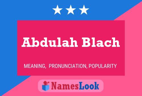 Affiche de nom Abdulah Blach