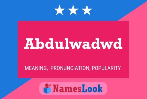 Affiche de nom Abdulwadwd