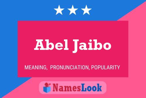 Affiche de nom Abel Jaibo