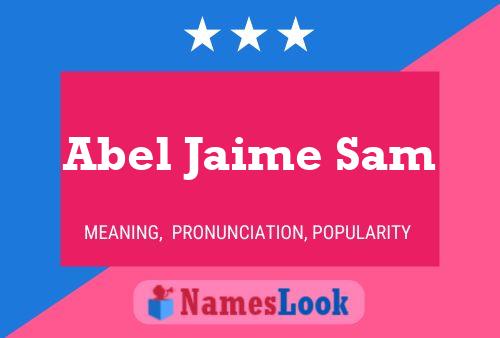 Affiche de nom Abel Jaime Sam