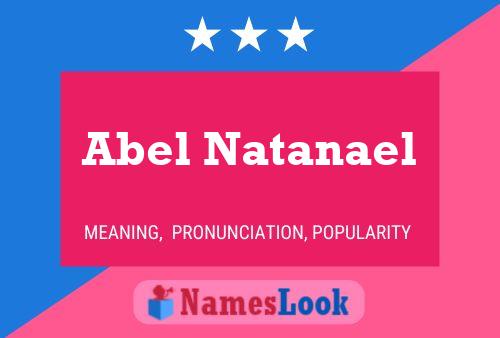 Affiche de nom Abel Natanael