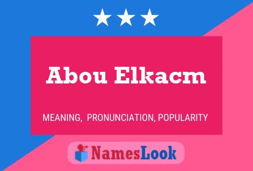 Affiche de nom Abou Elkacm