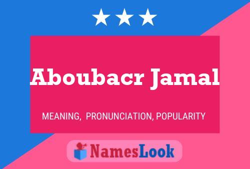 Affiche de nom Aboubacr Jamal