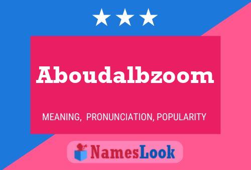 Affiche de nom Aboudalbzoom