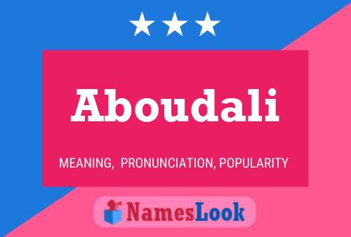 Affiche de nom Aboudali