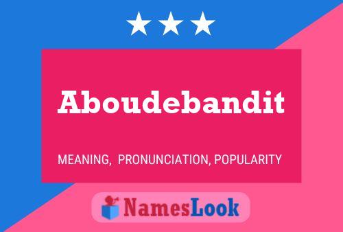 Affiche de nom Aboudebandit