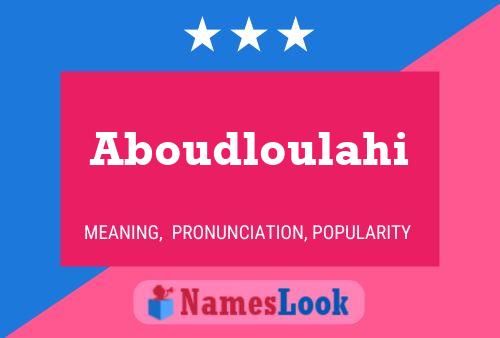 Affiche de nom Aboudloulahi