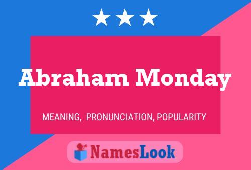 Affiche de nom Abraham Monday