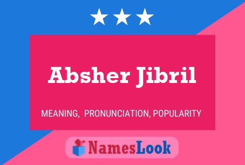 Affiche de nom Absher Jibril