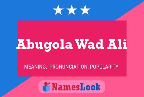 Affiche de nom Abugola Wad Ali