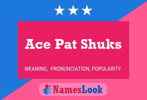 Affiche de nom Ace Pat Shuks