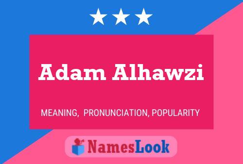 Affiche de nom Adam Alhawzi