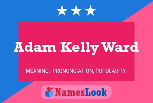 Affiche de nom Adam Kelly Ward