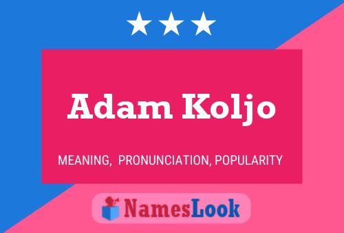 Affiche de nom Adam Koljo