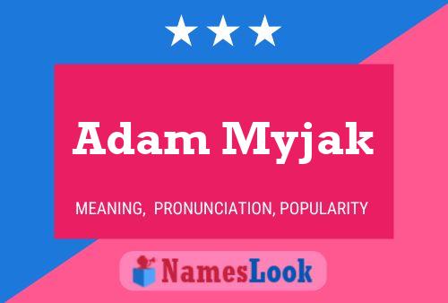 Affiche de nom Adam Myjak