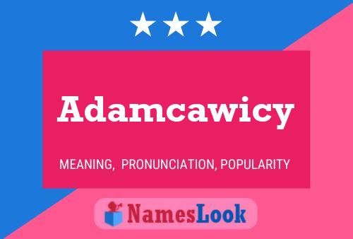 Affiche de nom Adamcawicy