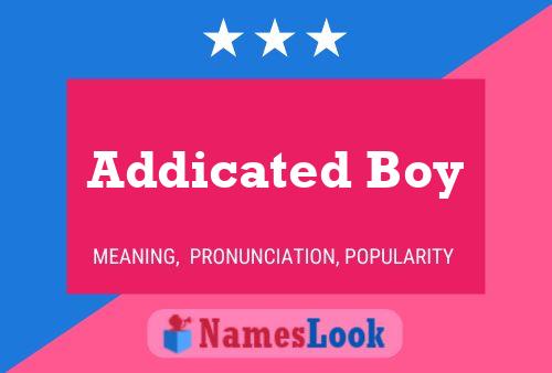 Affiche de nom Addicated Boy