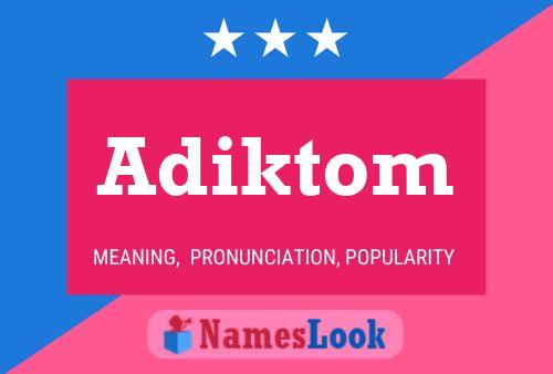 Affiche de nom Adiktom