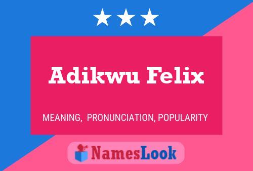 Affiche de nom Adikwu Felix