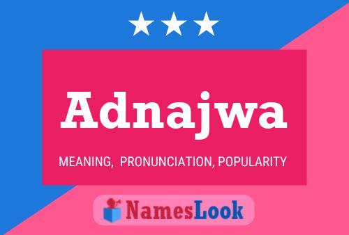 Affiche de nom Adnajwa