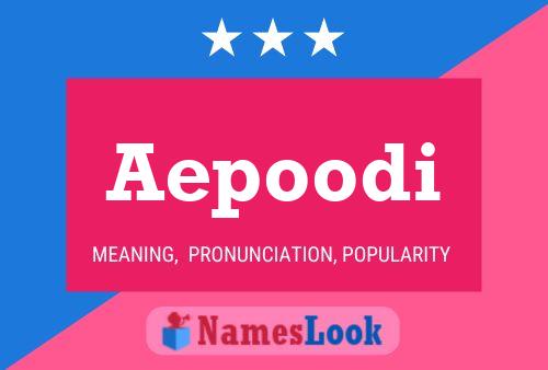 Affiche de nom Aepoodi