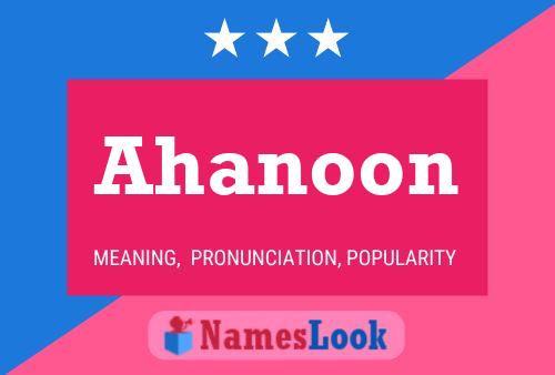 Affiche de nom Ahanoon