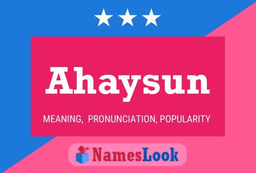 Affiche de nom Ahaysun