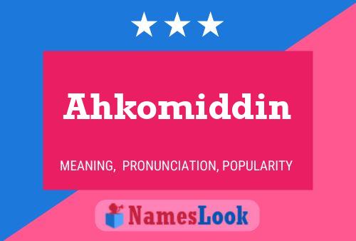 Affiche de nom Ahkomiddin