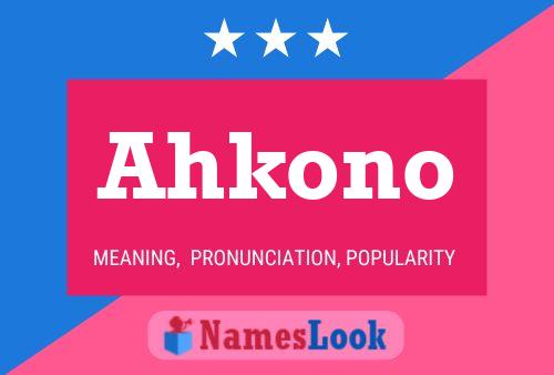 Affiche de nom Ahkono