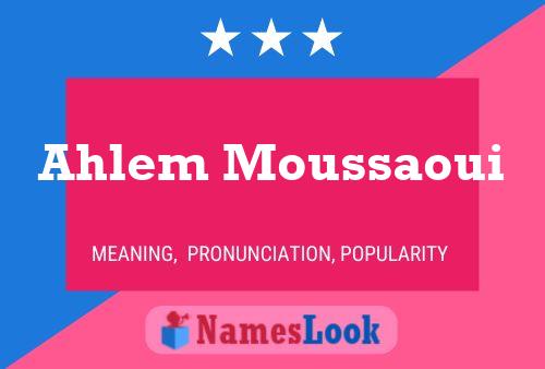 Affiche de nom Ahlem Moussaoui