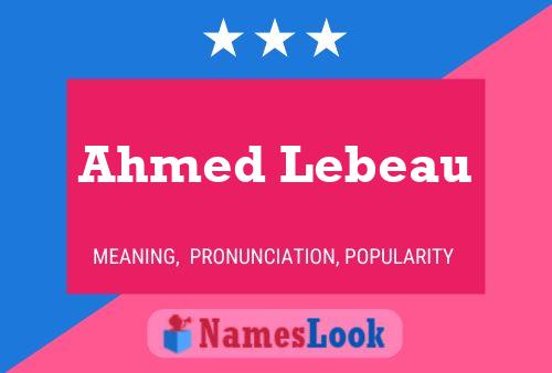 Affiche de nom Ahmed Lebeau