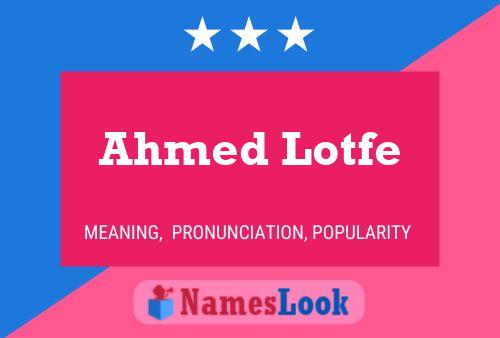 Affiche de nom Ahmed Lotfe